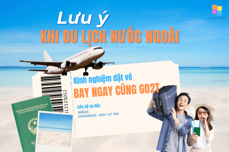LƯU Ý KHI DU LỊCH NƯỚC NGOÀI – CÁC KINH NGHIỆM ĐẶT VÉ VÀ XÁC NHẬN CHUYẾN BAY CÙNG GO2T