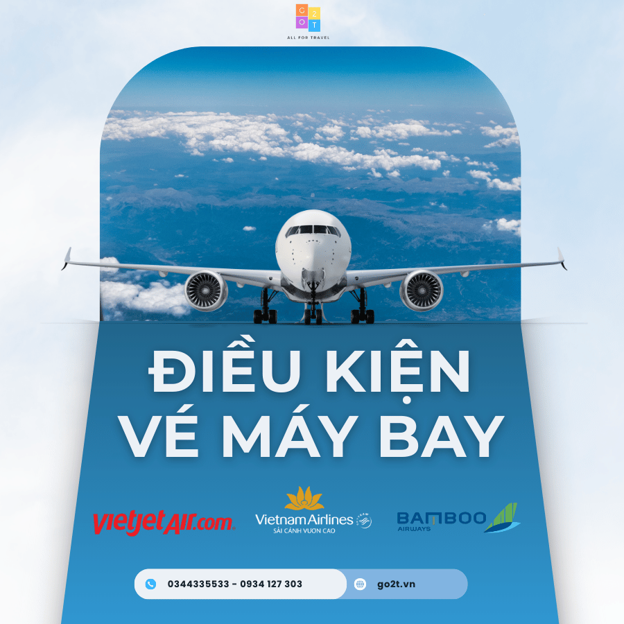 ĐIỀU KIỆN VÉ CỦA 3 HÃNG LỚN – KHÁCH HÀNG CẦN BIẾT TRƯỚC KHI ĐẶT