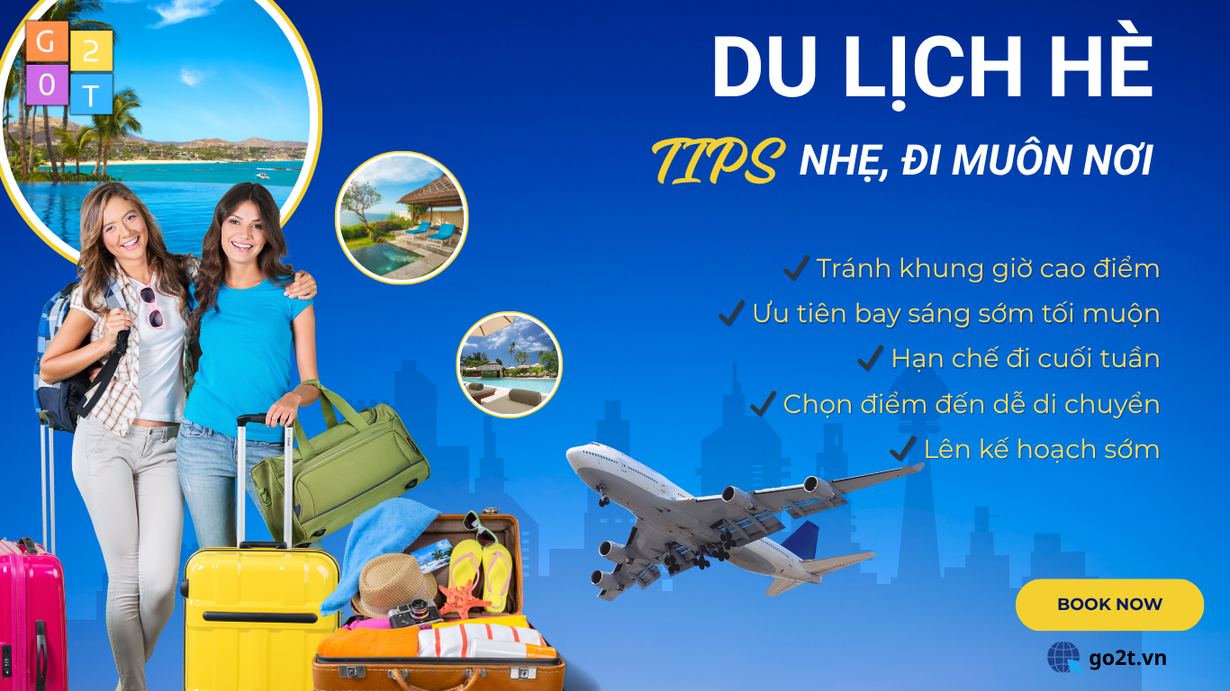 TƯ VẤN TẠI GO2T ĐỂ DU LỊCH HÈ TRÁNH ĐÔNG ĐÚC
