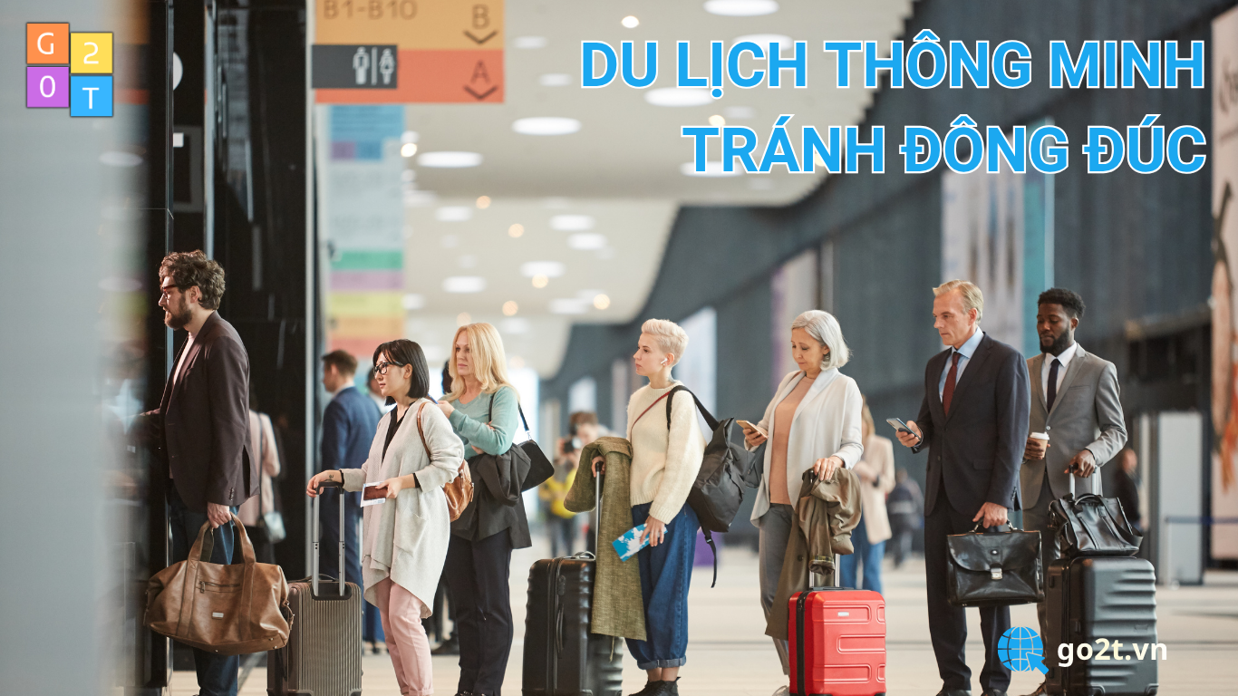 TƯ VẤN TẠI GO2T ĐỂ DU LỊCH HÈ TRÁNH ĐÔNG ĐÚC